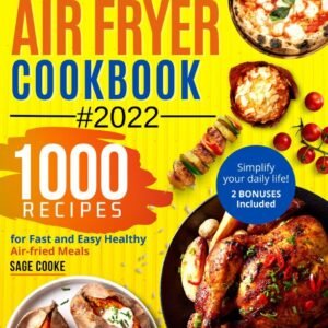 Air Fryer Cookbook - The All-In-One 2022 Air Fryer Bible PDF