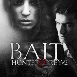 Bait: A dark erotic thriller (Hunter & Prey Book 2)